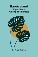 Barotseland: eight years among the Barotse 9366384129 Book Cover