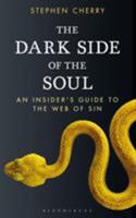 The Dark Side of the Soul: An Insider's Guide to the Web of Sin 1472900812 Book Cover