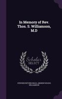 In Memory of Rev. Thos. S. Williamson, M.D 1356024734 Book Cover