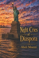 Night Cries of Diaspora: Scattered transmigration Poems of Aboli Moezzi B0C523YL58 Book Cover