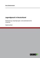 Jugendgewalt in Deutschland: Verbreitung, Auspr�gungen und sozialisatorische Ursachen 3640690885 Book Cover