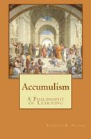 Accumulism: A Philosophy of Learning 0996654305 Book Cover