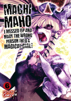 Machimaho: I Messed Up and Made the Wrong Person Into a Magical Girl! Vol. 6 1645055205 Book Cover