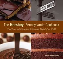 The Hershey, Pennsylvania Cookbook : Fun Treats and Trivia from the Chocolate Capital of the World 0762741554 Book Cover