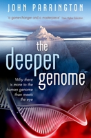 the deeper genome: Why there is more to the human genome than meets the eye 0199688737 Book Cover