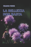 La bellezza non basta (Italian Edition) B0FM26D14G Book Cover