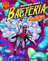 The Surprising World of Bacteria with Max Axiom, Super Scientist 1429648635 Book Cover