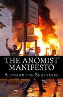 The Anomist Manifesto: The Magnum Opiate of the Bloodiest of All the Bloody Sundays 1543120350 Book Cover