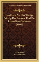 Das Eisen Als Das Thatige Prinzip Der Enzyme Und Der Lebendigen Substanz (1902) 1160359903 Book Cover