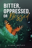 Bitter, Oppressed or Blessed B0FSRWZ1NC Book Cover