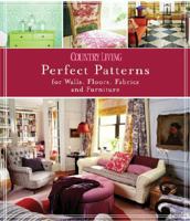Country Living Perfect Patterns for Walls, Floors, Fabrics and Furniture (Country Living) 1588166651 Book Cover