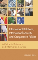 International Relations, International Security, and Comparative Politics: A Guide to Reference and Information Sources 1591585198 Book Cover