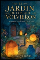 El Jardín de los que Volvieron: Caer es la única forma de volar (Spanish Edition) B0H2VKMWZ1 Book Cover