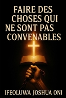 Faire des choses qui ne sont pas convenables (French Edition) B0FQ2P1F4X Book Cover