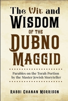 The Wit and Wisdom of the Dubno Maggid: Parables on the Torah Portion by the Master Jewish Storyteller B0F9KL671T Book Cover