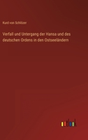 Verfall Und Untergang Der Hansa Und Des Deutschen Ordens in Den Ostseelandern 3368426044 Book Cover
