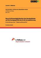 Neue Einflussmöglichkeiten der Bundesländer auf die Europapolitik durch die Europäisierung: Entwicklung einer "Nebenaußenpolitik" 3640988868 Book Cover