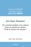 J'en bave d'avance: Ou comment poétiser sans retenue Sans se prendre au sérieux Et de la cuisine s'en amuser ! (French Edition) 2414517670 Book Cover