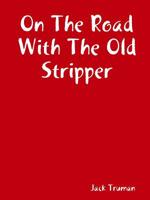 On The Road With The Old Stripper 0359535178 Book Cover