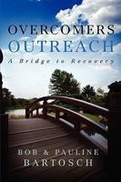 Overcomers Outreach - A Bridge to Revovery 1414114494 Book Cover