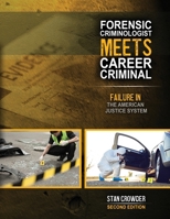 Forensic Criminologist Meets Career Criminal: Failure in the American Justice System B0HDYNHMZJ Book Cover