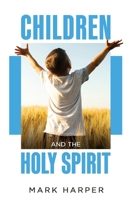 Children of the Holy Spirit: How to set your child's heart on fire for God 192886600X Book Cover