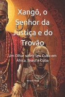 Xangô, o Senhor da Justiça e do Trovão: Um Olhar sobre Seu Culto em África, Brasil e Cuba (Wisdom of the Orishas) (Portuguese Edition) B0F9B2G3D1 Book Cover