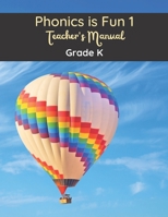 Phonics is Fun 1 Teacher's Manual: Grade K (Phonics is Fun Teacher's Manuals) (Volume 1) 1548707708 Book Cover