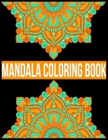 Mandala Coloring Book: Adult Coloring Book Featuring Beautiful Mandalas Designed to Soothe the Soul  Coloring Book with Fun, Easy, and Relaxing Coloring Pages 1670272087 Book Cover