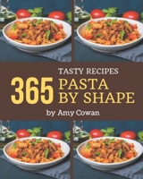 365 Tasty Pasta by Shape Recipes: Best-ever Pasta by Shape Cookbook for Beginners B08NWTCSMF Book Cover