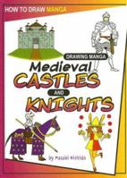 Drawing Manga Medieval Castles and Knights (How to Draw Manga) 1404238492 Book Cover