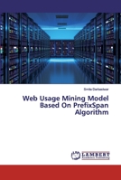 Web Usage Mining Model Based On PrefixSpan Algorithm 6202553022 Book Cover