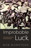 Improbable Luck: The Collected Poems of Bob Bumstead B0FNG759HT Book Cover