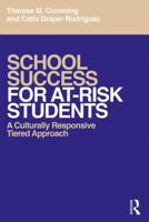 School Success for At-Risk Students: A Culturally Responsive Tiered Approach 1138104884 Book Cover