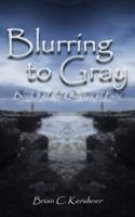 Blurring to Gray: Book 5 of The Quietus of Fate 1942082118 Book Cover