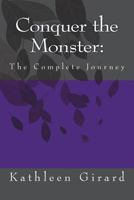 Conquer the Monster: The Complete Journey 1517462215 Book Cover