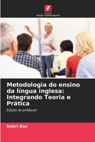 Metodologia do ensino da língua inglesa: Integrando Teoria e Prática (Portuguese Edition) 6630029941 Book Cover