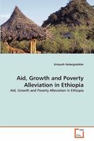 Aid, Growth and Poverty Alleviation in Ethiopia: Aid, Growth and Poverty Alleviation in Ethiopia 3639310748 Book Cover