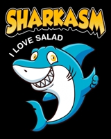 Sharkasm I Love Salad: Cute & Funny Sharkasm I Love Salad Shark Sarcasm Pun 2020-2021 Weekly Planner & Gratitude Journal (110 Pages, 8" x 10") Blank ... Moments of Thankfulness & To Do Lists 1676025863 Book Cover