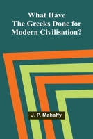 What Have The Greeks Done For Modern Civilisation? 9366389279 Book Cover