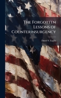 The Forgotten Lessons of Counterinsurgency 102513334X Book Cover