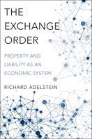 The Exchange Order: Property and Liability as an Economic System 0190694270 Book Cover