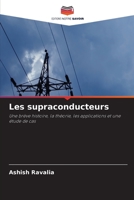 Les supraconducteurs: Une brève histoire, la théorie, les applications et une étude de cas 620635654X Book Cover