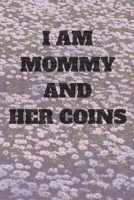 I'm Mommy and her Coins: Journal notebook Diary Blank Lined for Mom/Women to Track Your Coin Collection for Coin Collecting Inventory 1708088385 Book Cover