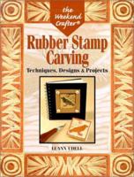 The Weekend Crafter: Rubber Stamp Carving: Techniques, Designs & Projects 1579903002 Book Cover