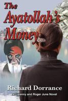 The Ayatollah's Money: A Gwenny and Roger June Novel 1500722162 Book Cover