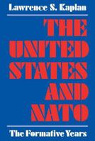 The United States and NATO: The Formative Years 0813152976 Book Cover