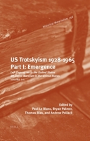 US Trotskyism 1928-1965. Part I: Emergence (Historical Materialism, 156) 9004224440 Book Cover