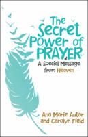 The Secret Power of Prayer: A Special Message from Heaven 1982204249 Book Cover