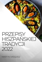 Przepisy HiszpaŃskiej Tradycji 2022: Przepisypyszne Owoce Morza I Ryby 1804506346 Book Cover